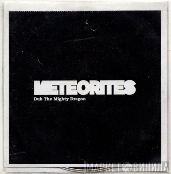 Meteorites - Dub The Mighty Dragon