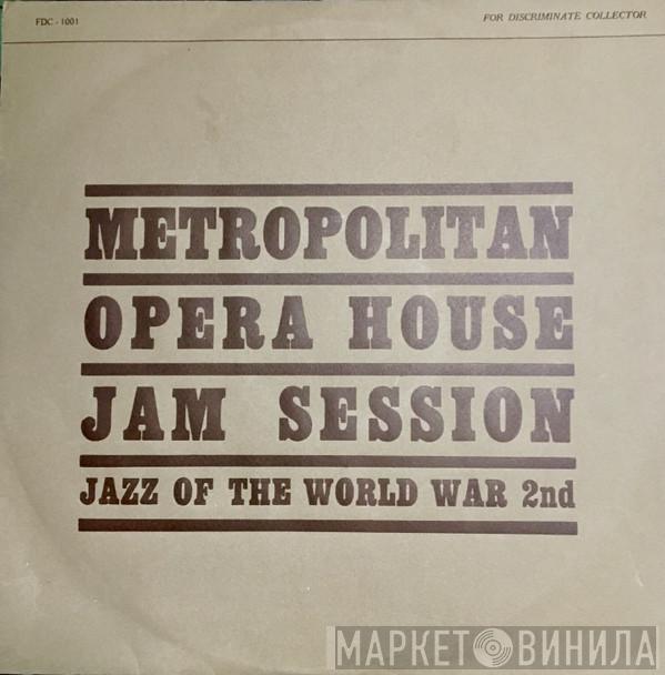  - Metropolitan Opera House Jam Session - Jazz of the World War 2nd