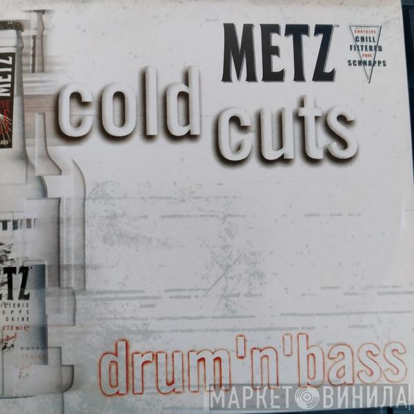  - Metz Cold Cuts - Drum'n'Bass