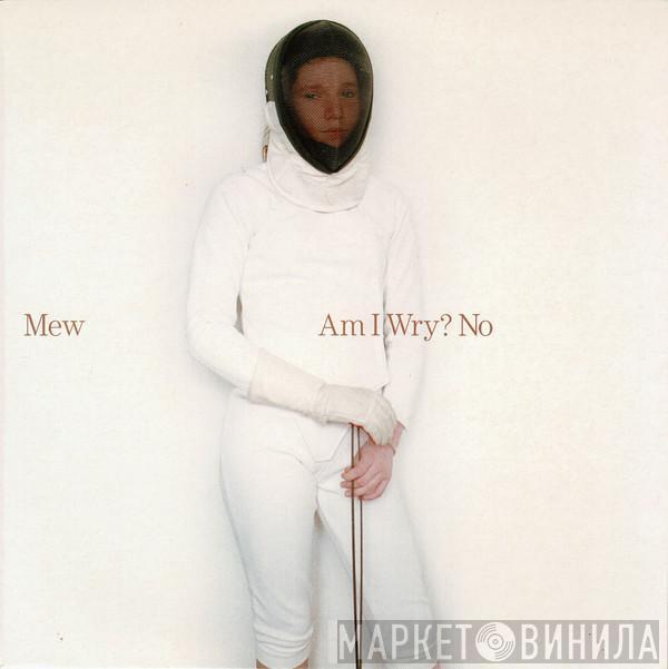 Mew - Am I Wry? No