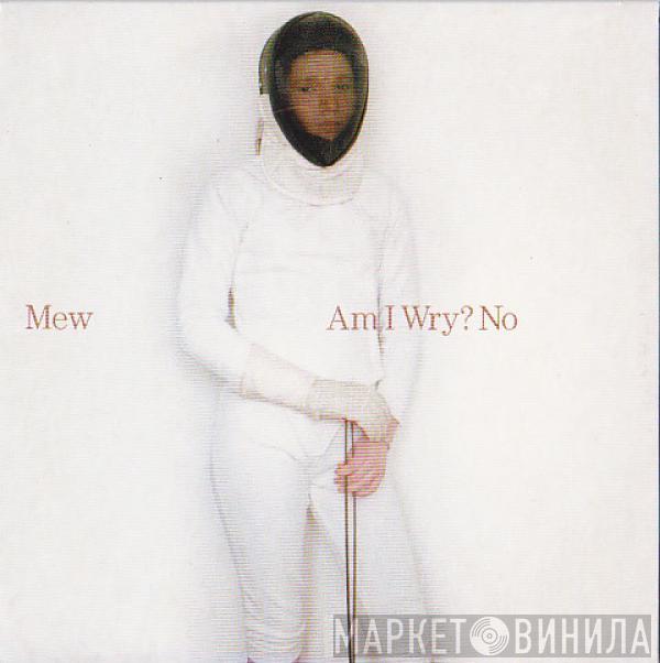 Mew - Am I Wry? No