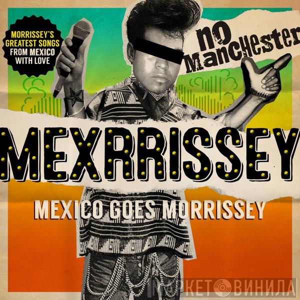 Mexrrissey - No Manchester