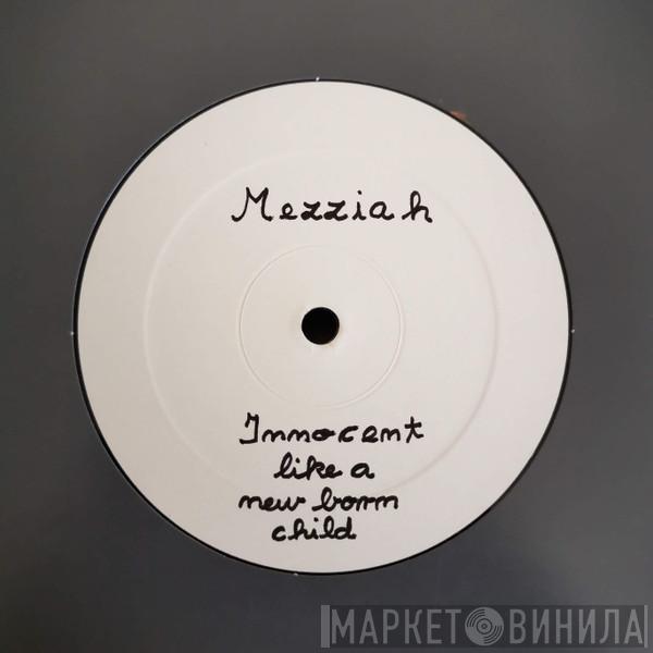 Mezziah - Innocent Like A New Born Child