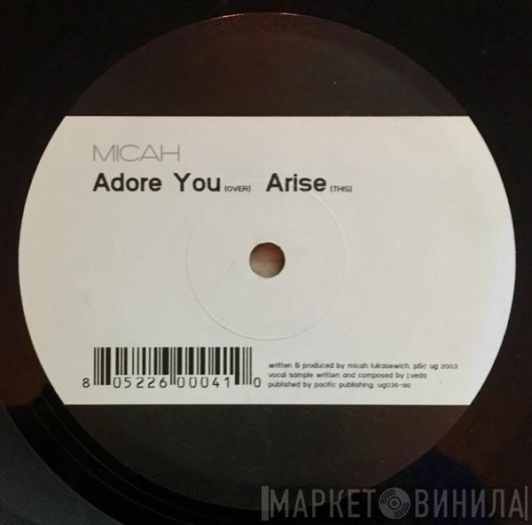 Micah - Adore You / Arise