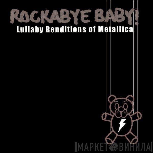 Michael Armstrong - Rockabye Baby! Lullaby Renditions Of Metallica