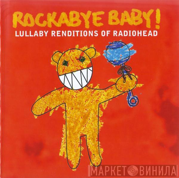 Michael Armstrong - Rockabye Baby! Lullaby Renditions Of Radiohead