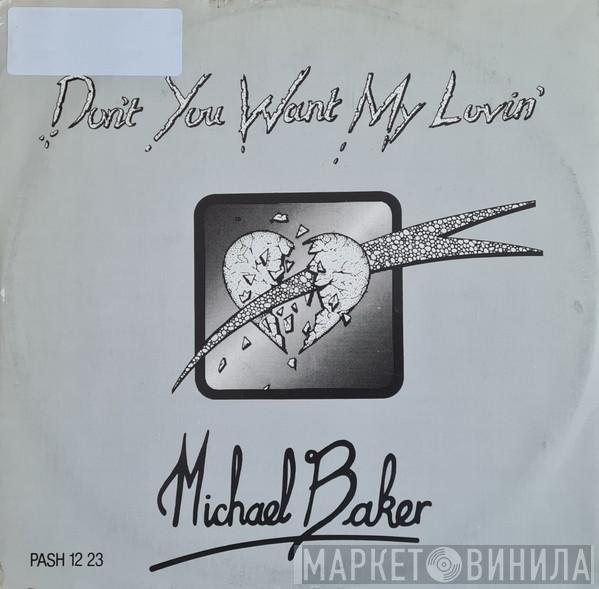 Michael Baker  - Don't You Want My Lovin'