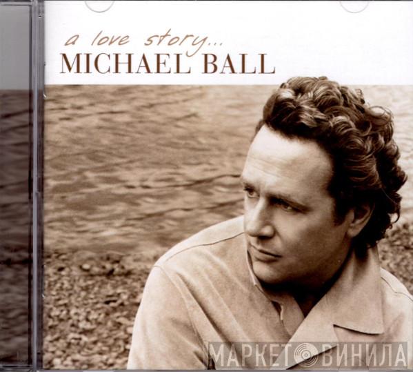 Michael Ball - A Love Story...
