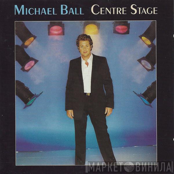 Michael Ball - Centre Stage