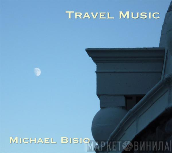 Michael Bisio - Travel Music