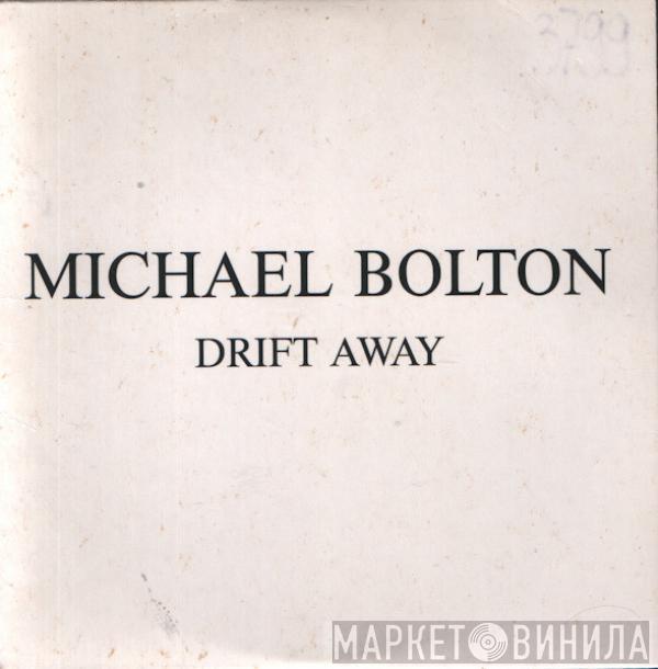  Michael Bolton  - Drift Away