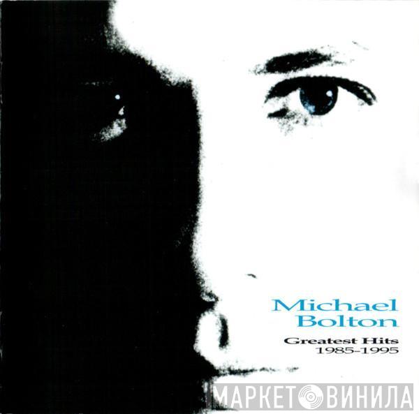  Michael Bolton  - Greatest Hits (1985 - 1995)