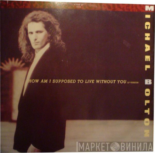  Michael Bolton  - How Am I Supposed To Live Without You