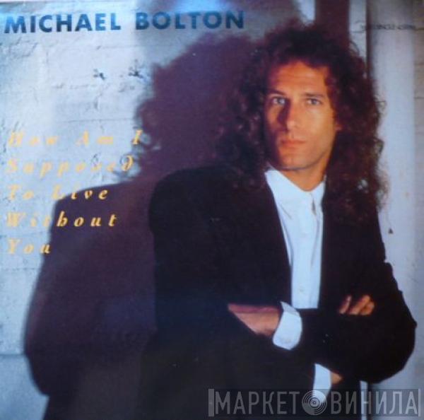  Michael Bolton  - How Am I Supposed To Live Without You