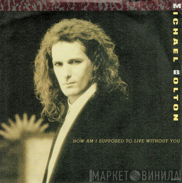 Michael Bolton - How Am I Supposed To Live Without You