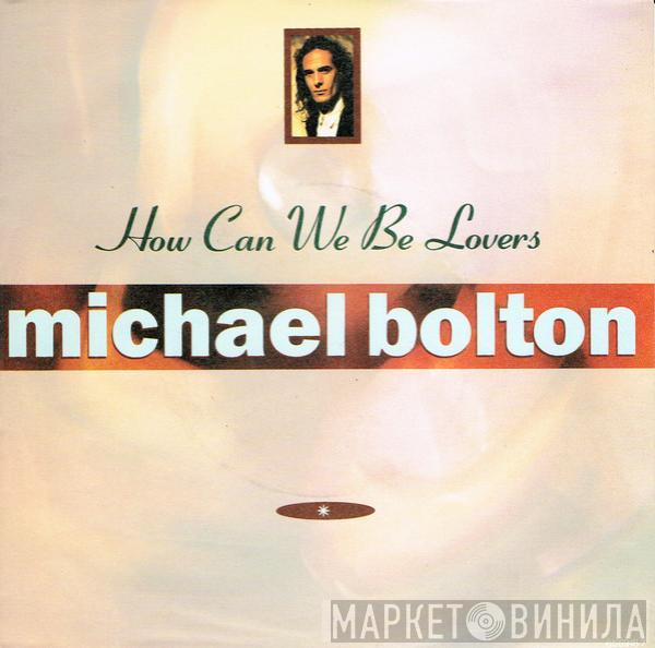 Michael Bolton - How Can We Be Lovers