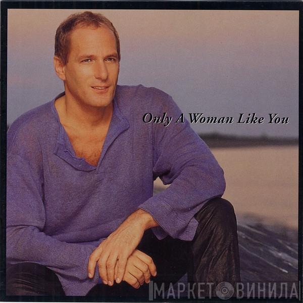 Michael Bolton - Only A Woman Like You