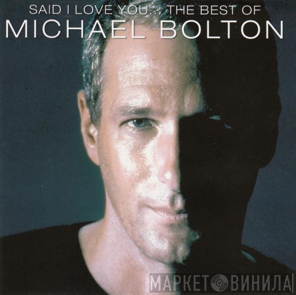 Michael Bolton - Said I Love You... The Best Of Michael Bolton