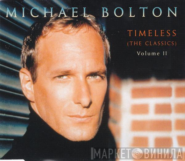 Michael Bolton - Timeless (The Classics) Volume II