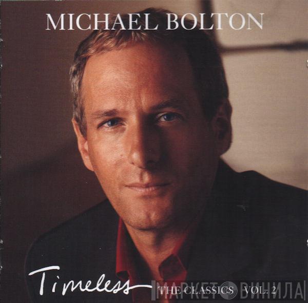 Michael Bolton - Timeless (The Classics Vol. 2)