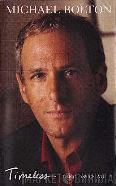 Michael Bolton - Timeless The Classics Vol. 2