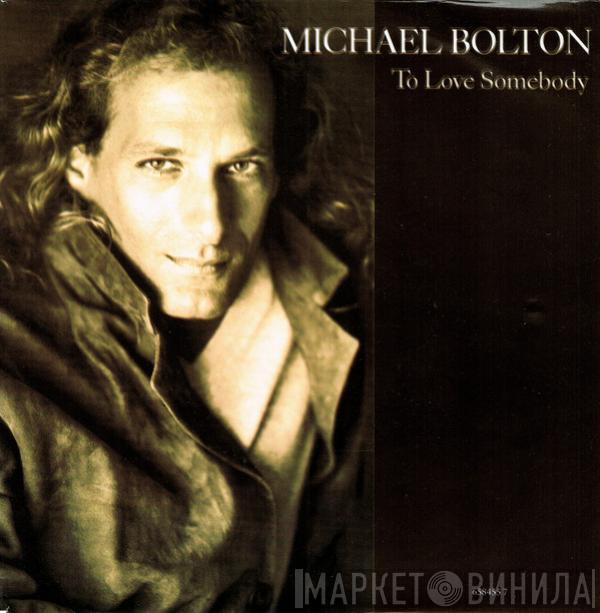 Michael Bolton - To Love Somebody