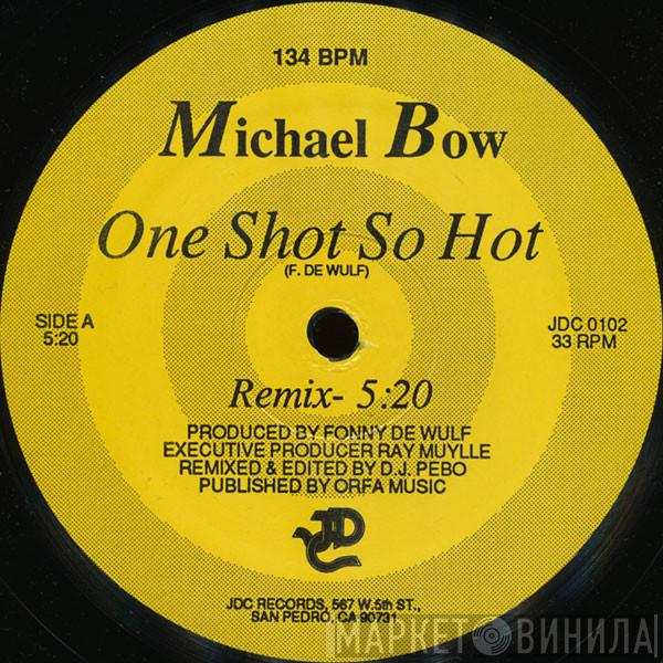 Michael Bow - One Shot So Hot