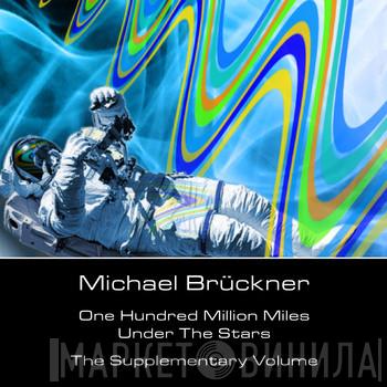  Michael Brückner  - One Hundred Million Miles Under The Stars - The Supplementary Volume