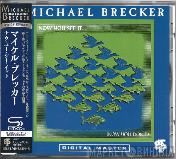  Michael Brecker  - Now You See It... (Now You Don't)