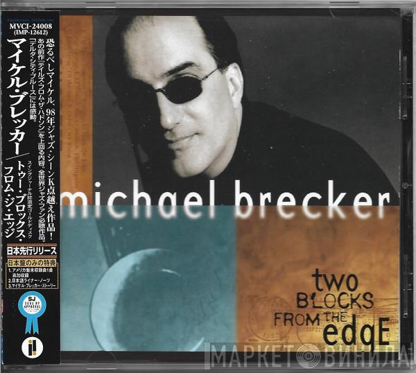  Michael Brecker  - Two Blocks From The Edge