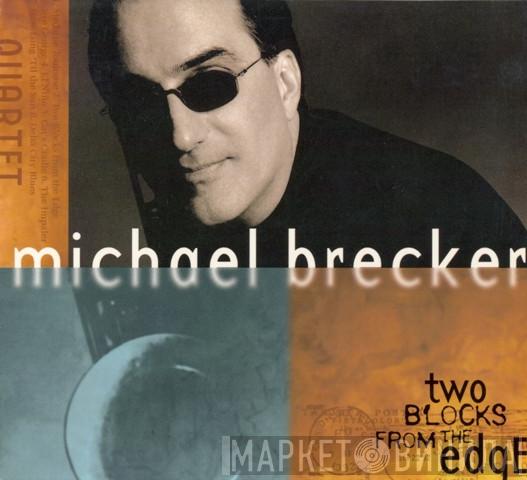  Michael Brecker  - Two Blocks From The Edge