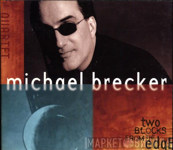  Michael Brecker  - Two Blocks From The Edge