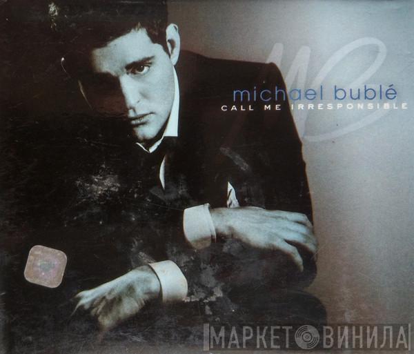  Michael Bublé  - Call Me Irresponsible