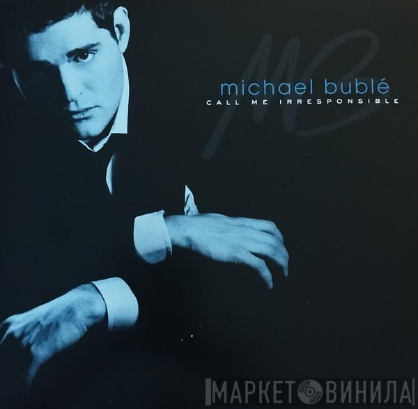 Michael Bublé - Call Me Irresponsible