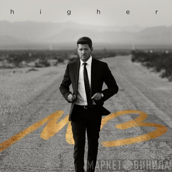  Michael Bublé  - Higher