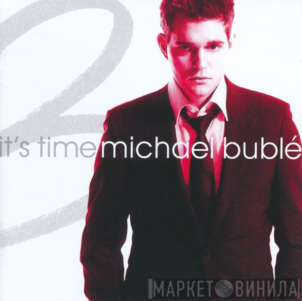  Michael Bublé  - It's Time