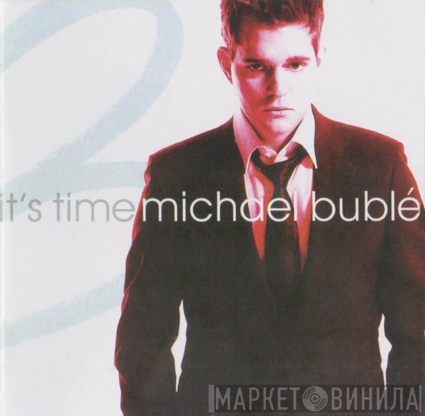  Michael Bublé  - It's Time
