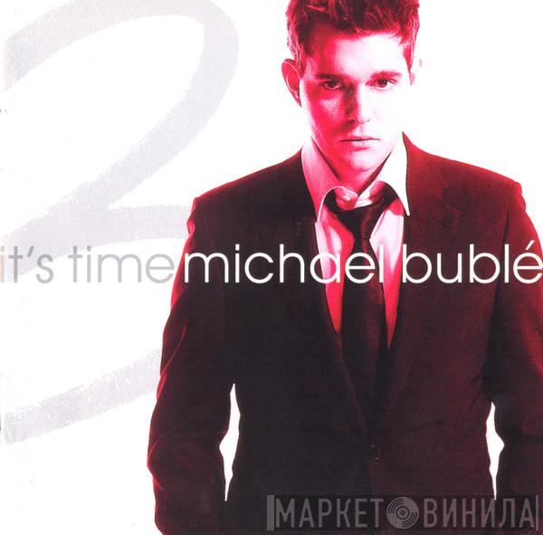  Michael Bublé  - It's Time