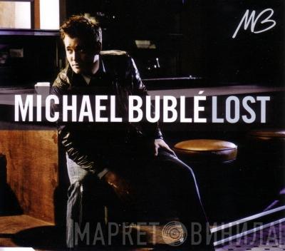  Michael Bublé  - Lost
