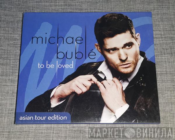  Michael Bublé  - To Be Loved (Asian Tour Edition)