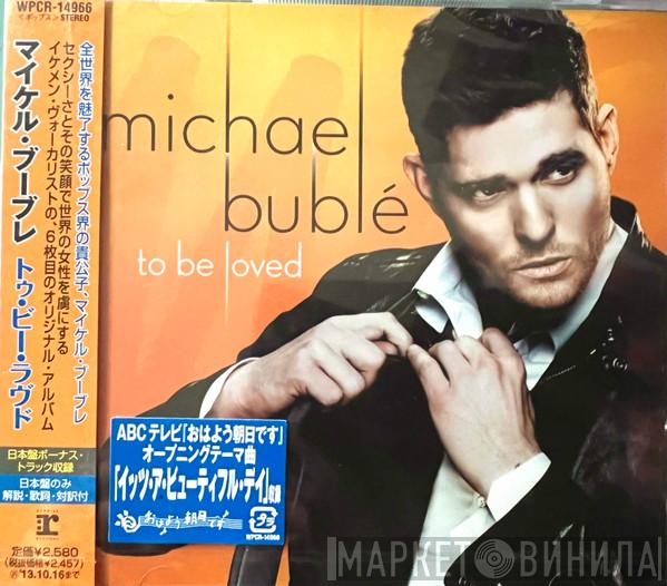  Michael Bublé  - To Be Loved