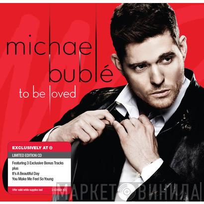  Michael Bublé  - To Be Loved