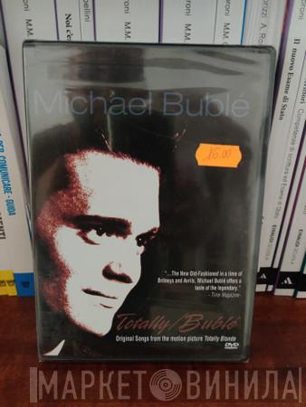  Michael Bublé  - Totally Bublé (Original Songs From The Motion Picture "Totally Blonde")