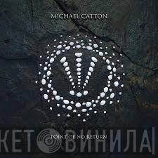 Michael Catton - Point Of No Return