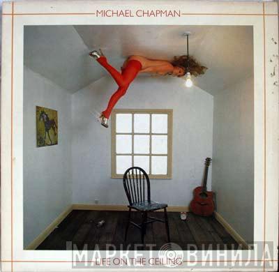 Michael Chapman  - Life On The Ceiling