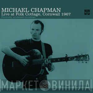 Michael Chapman  - Live at Folk Cottage, Cornwall 1967