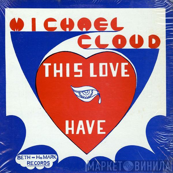 Michael Cloud  - This Love I Have