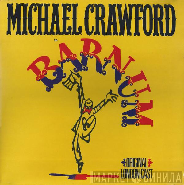 , Michael Crawford  "Barnum" Cast  - Barnum