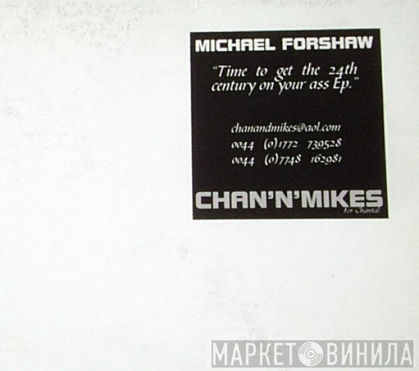  Michael Forshaw  - Time To Get The 24th Century On Your Ass EP.