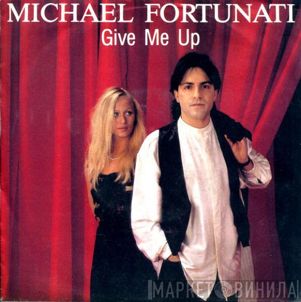  Michael Fortunati  - Give Me Up